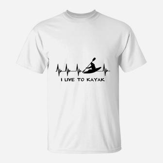 Kayaking Gift I Live To Kayak Heartbeat Heart Ladies T-Shirt | Crazezy DE