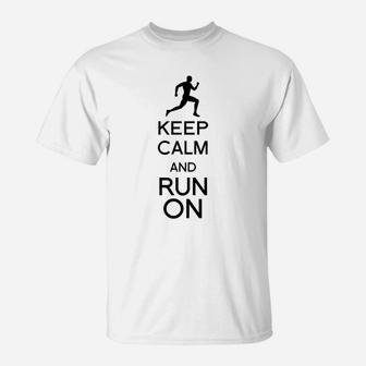 Keep Calm And Run On Running Athlete Gift T-Shirt - Seseable