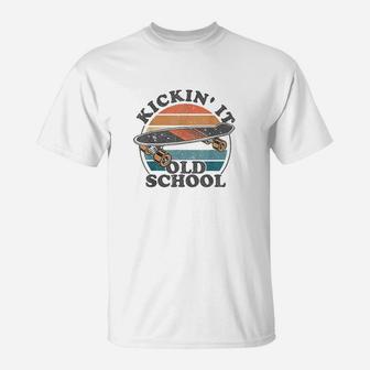 Kickin It Old School 80S Retro Skateboard Longboard 90S Gift T-Shirt | Crazezy CA