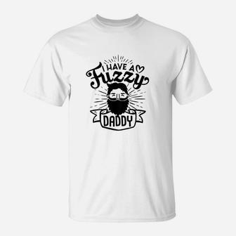 Kids I Have A Fuzzy Daddy Gift For Daughter Son Proud Bearded Dad T-Shirt | Crazezy CA