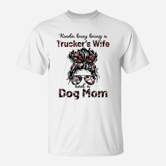 Kinda Busy Being A Trucker's Wife And A Dog Mom Flower T-Shirt | Crazezy UK