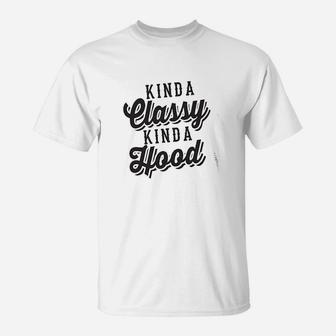 Kinda Classy Kinda Hood T-Shirt | Crazezy AU