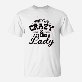 Ladies Hide Your Crazy Act Like Lady Country Music T-Shirt | Crazezy