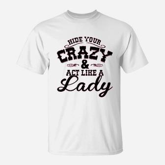 Ladies Hide Your Crazy Act Like Lady Country T-Shirt | Crazezy