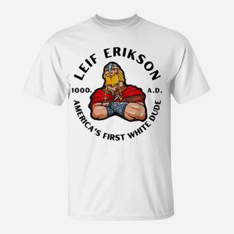 Leif Erikson America's First White Dude 1000 Ad T-Shirt | Crazezy AU