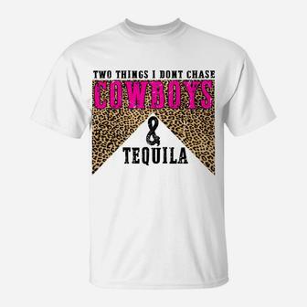 Leopard 2 Things I Don't Chase Cowboys & Tequila Western Sweatshirt T-Shirt | Crazezy AU