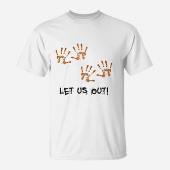Let Us Out T-Shirt | Crazezy
