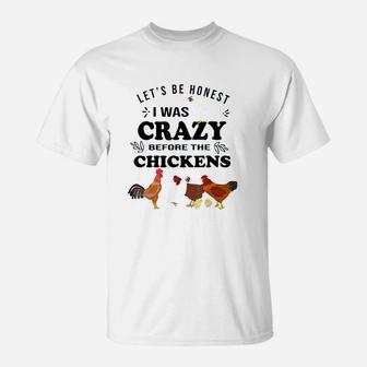 Lets Be Honest I Was Crazy Before T-Shirt | Crazezy CA