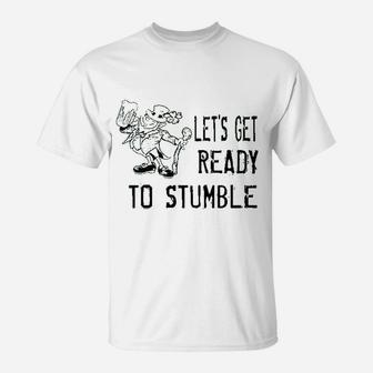 Lets Get Ready To Stumble Funny St Patricks Day T-Shirt | Crazezy CA