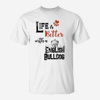 Life Is Better With A English Bulldog Dog Lovers W Paw Sign T-Shirt | Crazezy UK