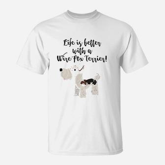 Life Is Better With A Wire Fox Terrier T-Shirt | Crazezy