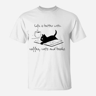 Life Is Better With Books Cats And Coffee T-Shirt | Crazezy DE