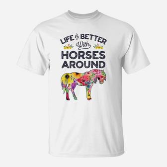 Life Is Better With Horses Around Horse Riding Flower Gifts T-Shirt | Crazezy CA