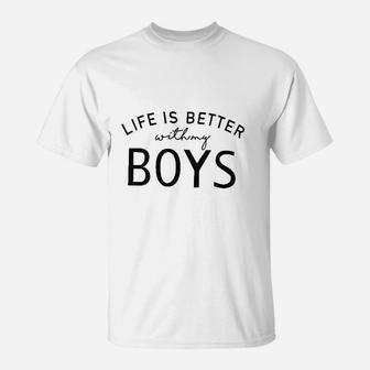 Life Is Better With My Boys T-Shirt | Crazezy AU