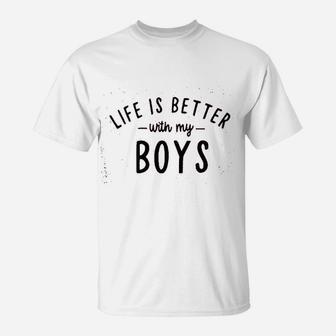 Life Is Better With My Boys T-Shirt | Crazezy UK