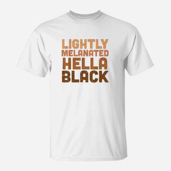 Lightly Melanated Hella Black History Melanin African Pride T-Shirt - Thegiftio UK