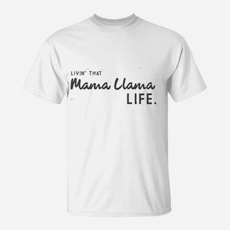 Livin That Mama Llama Life T-Shirt | Crazezy UK