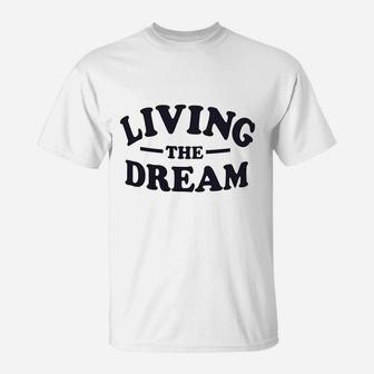 Living The Dream T-Shirt | Crazezy UK