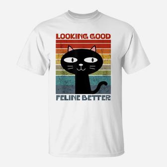 Looking Good Feline Better Cool Retro Cat Lovers Kitty Pet T-Shirt | Crazezy UK