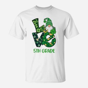 Love Gnome 5Th Grade St Patricks Day Teacher Or Student T-Shirt | Crazezy CA