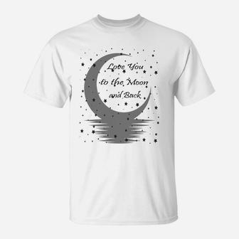 Love You To The Moon And Back Sweatshirt T-Shirt | Crazezy DE