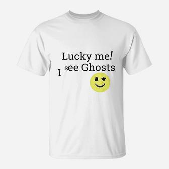 Lucky Me I See Ghosts T-Shirt | Crazezy