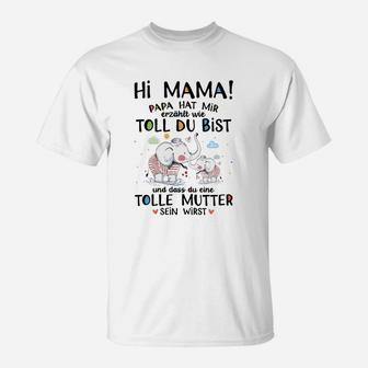 Lustiges Schwangeren T-Shirt mit Hi Mama! Papa Hat Mir Gesagt Wie Toll Du Bist Elefant-Motiv - Seseable