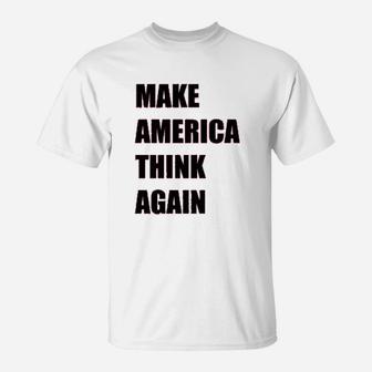 Make America Think Again T-Shirt - Thegiftio UK