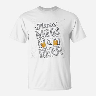 Mama Needs A Beer T-Shirt | Crazezy UK