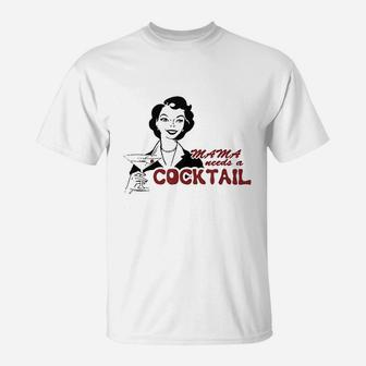 Mama Needs A Cocktail T-Shirt | Crazezy