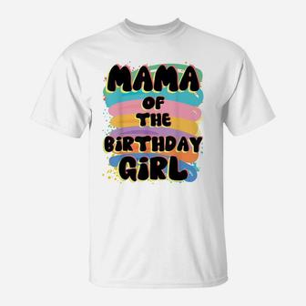 Mama Of The Birthday Girl Colorful Matching Family T-Shirt | Crazezy