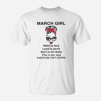 March Girl Hated By Many Loved By Plenty Fire In Her Soul T-Shirt | Crazezy