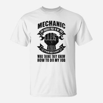 Mechanic Funny Gift - Mechanic The Hardest Part Of My Job T-Shirt | Crazezy UK