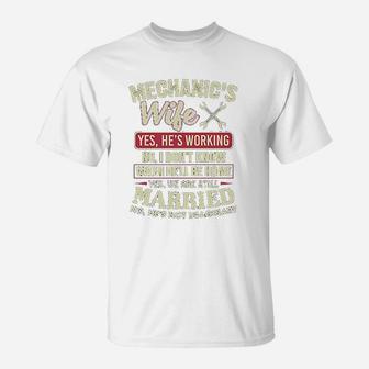 Mechanics Wife Yes He Is Working No I Do Not Know T-Shirt | Crazezy
