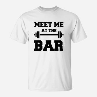 Meet Me At The Bar T-Shirt | Crazezy UK