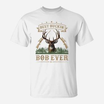 Mens Fathers Day Best Buckin' Bob Ever Deer Hunting Bucking T-Shirt | Crazezy