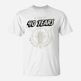 Mens Hunting Gift For 40 Year Old Mens 40Th Birthday T-Shirt | Crazezy AU