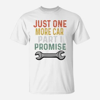 Mens Retro Mechanic Gag Gifts For Men Xmas Just 1 More Car Part T-Shirt | Crazezy UK