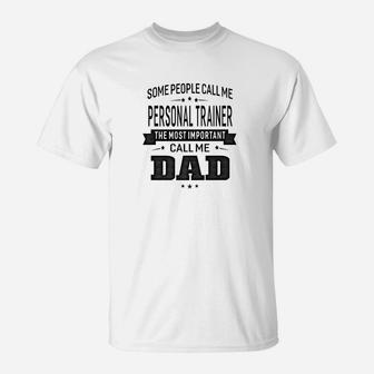 Mens Some Call Me Personal Trainer The Important Call Me Dad Men T-Shirt - Thegiftio UK