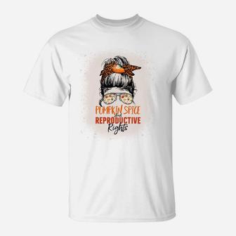Messy Bun Bleached Pumpkin Spice And Reproductive Rights T-Shirt | Crazezy AU