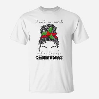 Messy Bun Just A Girl Who Loves Christmas Funny Christmas T-Shirt | Crazezy