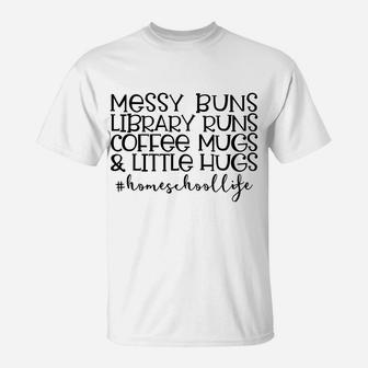 Messy Buns Library Runs Coffee And Hugs Homeschool Mom Sweatshirt T-Shirt | Crazezy DE