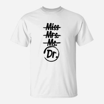 Miss Mrs Ms Doctor Dr Phd Graduation Gift Female Doctorate T-Shirt | Crazezy UK