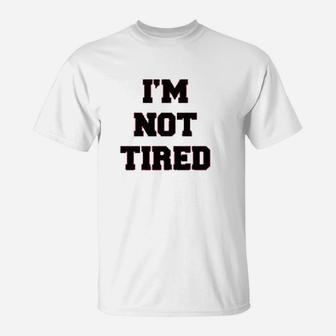 Mom And Baby I Am Not Tired T-Shirt - Thegiftio UK