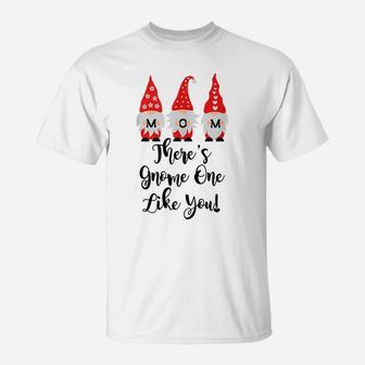 Mom Birthday Mothers Day Gnomes Mom There's Gnome Like You T-Shirt | Crazezy AU