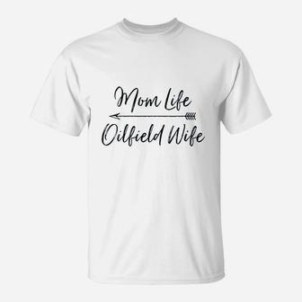 Mom Life Oilfield Wife T-Shirt | Crazezy