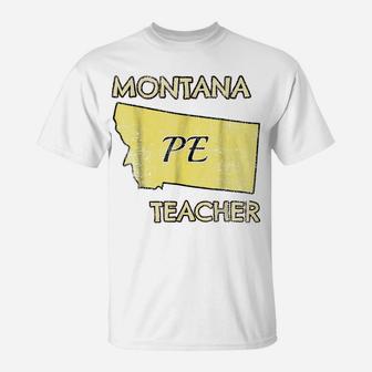 Montana Pe Teacher- Physical Education T-Shirt | Crazezy