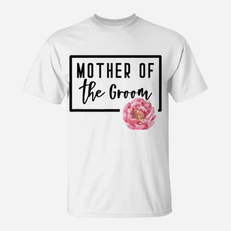 Mother Of The Groom Flower Wedding Bachelorette Shower Day T-Shirt | Crazezy DE