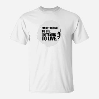 Motivations-T-Shirt Leben statt Sterben in Weiß, Inspirierendes Zitat - Seseable