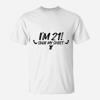 My 21St Birthday Party Sign My 21 Funny Men Women Gift T-Shirt | Crazezy AU